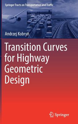 Transition Curves for Highway Geometric Design (Springer Tracts on Transportation and Traffic, 14)