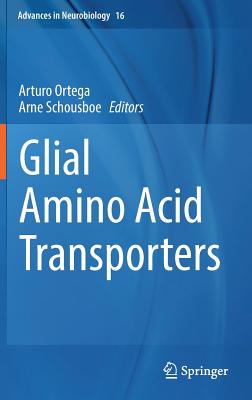 Glial Amino Acid Transporters (Advances in Neurobiology, 16)