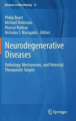 Neurodegenerative Diseases: Pathology, Mechanisms, and Potential Therapeutic Targets (Advances in Neurobiology, 15)