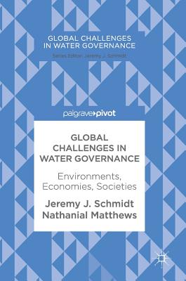 Global Challenges in Water Governance: Environments, Economies, Societies