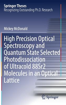 High Precision Optical Spectroscopy and Quantum State Selected Photodissociation of Ultracold 88Sr2 Molecules in an Optical Lattice (Springer Theses)