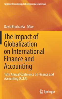 Image for The Impact of Globalization on International Finance and Accounting: 18th Annual Conference on Finance and Accounting (ACFA) (Springer Proceedings in Business and Economics)