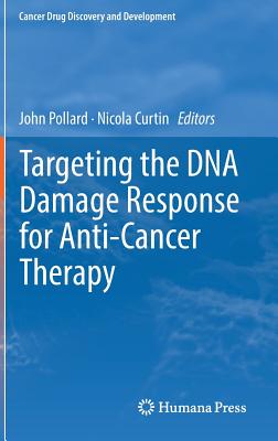 Targeting the DNA Damage Response for Anti-Cancer Therapy (Cancer Drug Discovery and Development)