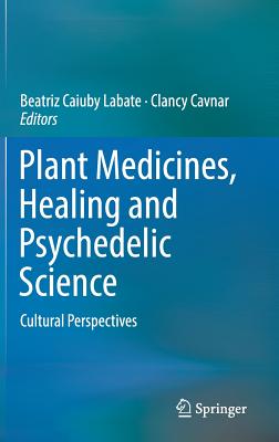 Plant Medicines, Healing and Psychedelic Science