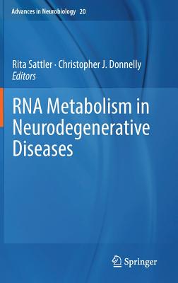 RNA Metabolism in Neurodegenerative Diseases (Advances in Neurobiology, 20)