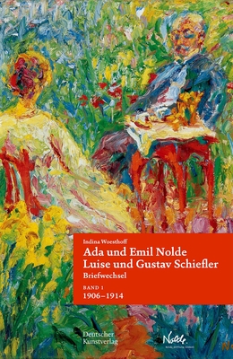 Ada und Emil Nolde Luise und Gustav Schiefler. Briefwechsel: Band 1: 