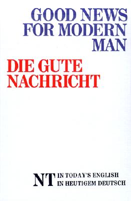 Good News for Modern Man/Die Gute Nachricht (German/English New Testament)