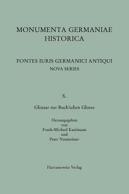 Glossar zur Buch'schen Glosse (Mgh - Fontes Iuris Germanici Antiqui Nova) (German Edition) [Hardcover] Kaufmann, Frank-Michael and Neumeister, Peter