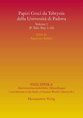 PAPIRI GRECI DA TEBTYNIS DELLA UNIVERSIT DI PADOVA Volume 1 (P. Tebt. Pad 1-25)