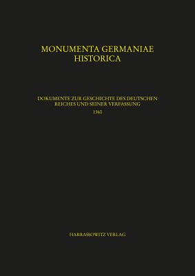 Dokumente Zur Geschichte Des Deutschen Reiches Und Seiner Verfassung 1360: Karl IV. (1360-1361): Teil 1: 1360