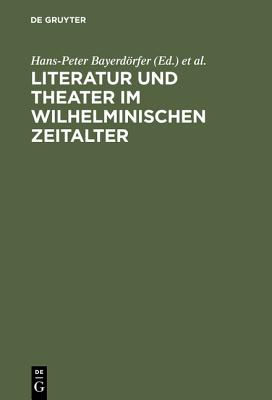 Image for Literatur und Theater im Wilhelminischen Zeitalter. Literatur und Theater im Wilhelminischen Zeitalter.