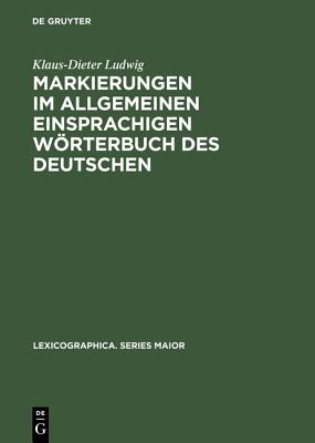 Markierungen im allgemeinen einsprachigen Worterbuch des Deutschen : ein Beitrag zur Metalexikographie