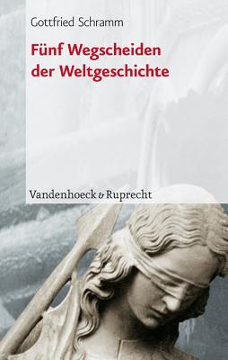 Image for Funf Wegscheiden der Weltgeschichte: Ein Vergleich Funf Wegscheiden der Weltgeschichte: Ein Vergleich