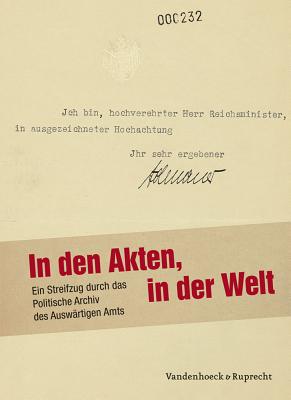 In den Akten, in der Welt: Ein Streifzug durch das Politische Archiv des Auswartigen Amts (German Edition)