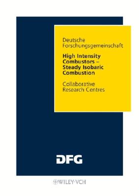 High Intensity Combustors - Steady Isobaric Combustion: Final Report of the Collaborative Research Centre 167 Hochbelastete Brennrume - stationre Gleichdruckverbrennung