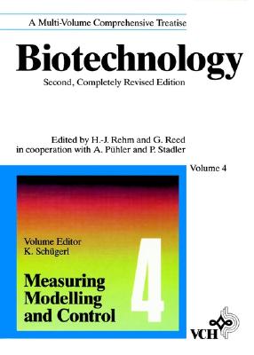 Biotechnology, 2E, Vol. 4, Measuring, Modelling, and Control