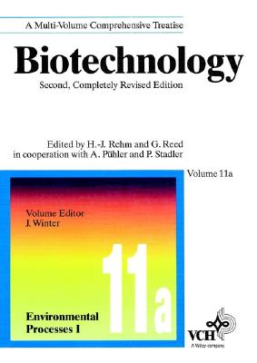 Biotechnology, Environmental Processes I (Biotechnology: A Multi-Volume Comprehensive Treatise; 2nd Completely Rev. Ed.) (Volume 11a)