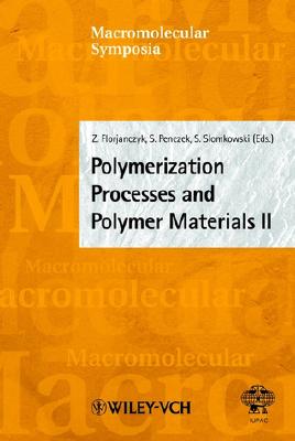 World Polymer Congress IUPAC MACRO 2000, 28th Macromolecular IUPAC Symposium held in Warsaw, Poland 9-14 July, 2000: Polymerization Processes and Polymer Materials II [Macromolecular Symposia 175]
