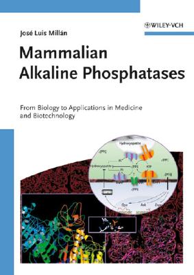 Mammalian Alkaline Phosphatases: From Biology to Applications in Medicine and Biotechnology