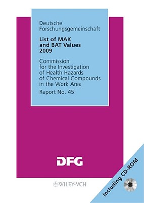 List of MAK and BAT Values 2009: Maximum Concentrations and Biological Tolerance Values at the Workplace. Report no. 45 (The MAK-Collection)