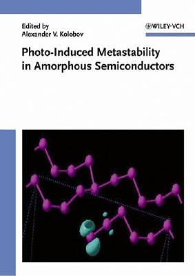 Image for Photo-Induced Metastability in Amorphous Semiconductors Kolobov, Alexander V. Photo-Induced Metastability in Amorphous Semiconductors Kolobov, Alexander V.