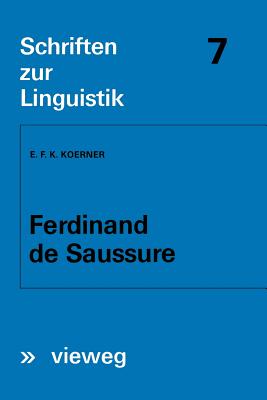 Ferdinand de Saussure: Origin and Development of his Linguistic Thought in Western Studies of Language; A Contribution to the History and Theory of . zur Linguistik, Band 7) (German Edition)