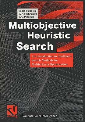 Multiobjective Heuristic Search: An Introduction to intelligent Search Methods for Multicriteria Optimization (Computational Intelligence)