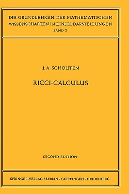 Ricci-Calculus: An Introduction to Tensor Analysis and Its Geometrical Applications (Grundlehren der mathematischen Wissenschaften)