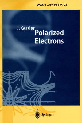 Polarized Electrons (Springer Series on Atomic, Optical, and Plasma Physics, 1)