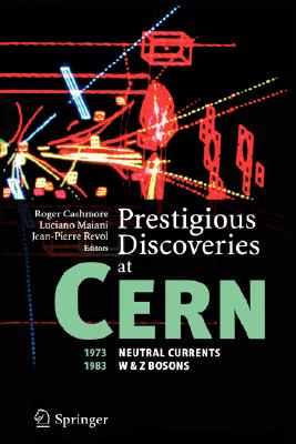 Prestigious Discoveries at CERN . 1973 Neutral Currents / 1983 W & Z Bosons