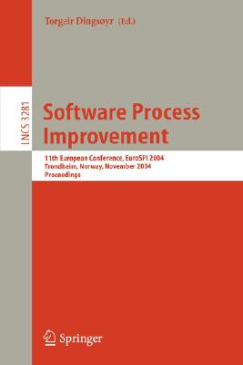 Software Process Improvement: 11th European Conference, EuroSPI 2004, Trondheim, Norway, November 10-12, 2004. Proceedings (Lecture Notes in Computer Science, 3281)