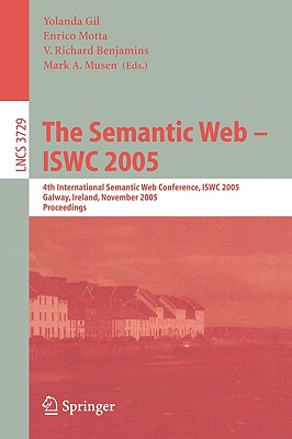 The Semantic Web - ISWC 2005: 4th International Semantic Web Conference, ISWC 2005, Galway, Ireland, November 6-10, 2005, Proceedings