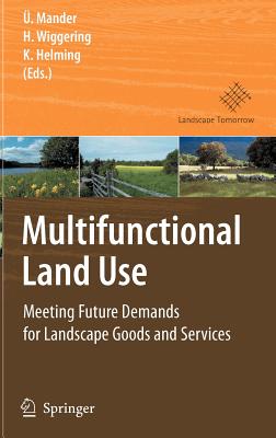Multifunctional Land Use: Meeting Future Demands for Landscape Goods and Services