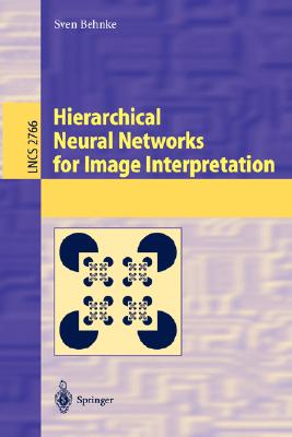 Hierarchical Neural Networks for Image Interpretation (Lecture Notes in Computer Science, 2766)