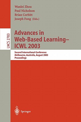 Advances in Web-Based Learning -- ICWL 2003: Second International Conference, Melbourne, Australia, August 18-20, 2003, Proceedings (Lecture Notes in Computer Science, 2783)