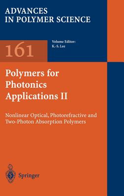 Polymers for Photonics Applications II: Nonlinear Optical, Photorefractive and Two-Photon Absorption Polymers (Advances in Polymer Science, 161)