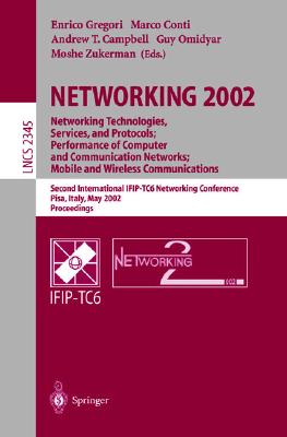 NETWORKING 2002: Networking Technologies, Services, and Protocols; Performance of Computer and Communication Networks; Mobile and Wireless . (Lecture Notes in Computer Science, 2345)