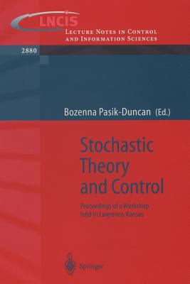 Stochastic Theory and Control: Proceedings of a Workshop held in Lawrence, Kansas (Lecture Notes in Control and Information Sciences, 280)