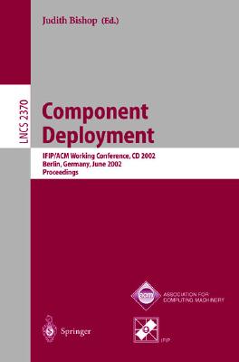 Component Deployment: IFIP/ACM Working Conference, CD 2002, Berlin, Germany, June 20-21, 2002, Proceedings (Lecture Notes in Computer Science, 2370)