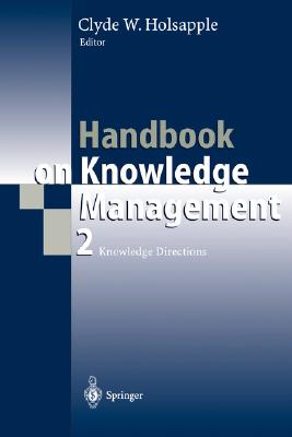 Handbook on Knowledge Management 2: Knowledge Directions (International Handbooks on Information Systems)