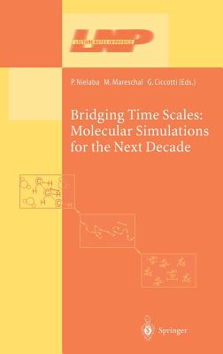 Bridging the Time Scales: Molecular Simulations for the Next Decade (Lecture Notes in Physics, 605)