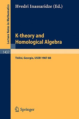 K-theory and Homological Algebra: A Seminar Held at the Razmadze Mathematical Institute in Tbilisi, Georgia, USSR 1987-88 (Lecture Notes in Mathematics (1437))