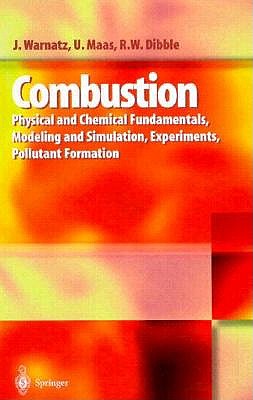 Combustion: Physical and Chemical Fundamentals, Modelling and Simulation, Experiments, Pollutant Formation