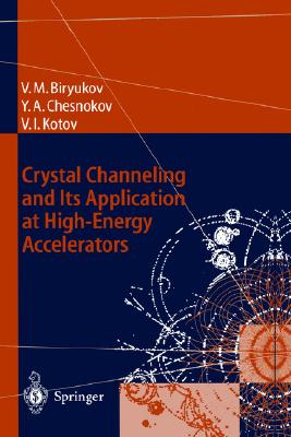 Crystal Channeling and Its Application at High-Energy Accelerators (Accelerator Physics)