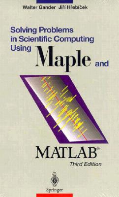 Solving Problems in Scientific Computing Using Maple and MATLAB