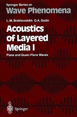 Acoustics of Layered Media I: Plane and Quasi-Plane Waves (Springer Series on Wave Phenomena, 5)