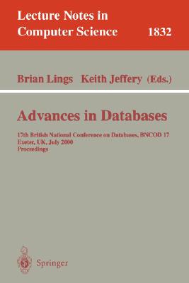 Advances in Databases: 17th British National Conference on Databases, BNCOD 17 Exeter, UK, July 3-5, 2000 Proceedings (Lecture Notes in Computer Science, 1832)
