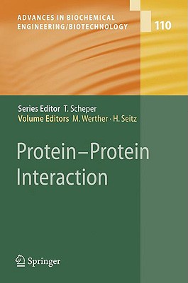 Protein - Protein Interaction (Advances in Biochemical Engineering/Biotechnology, 110)