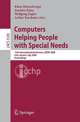 Computers Helping People with Special Needs: 11th International Conference, ICCHP 2008, Linz, Austria, July 9-11, 2008, Proceedings (Lecture Notes in Computer Science)