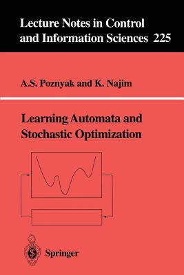 Learning Automata and Stochastic Optimization (Lecture Notes in Control and Information Sciences, 225)
